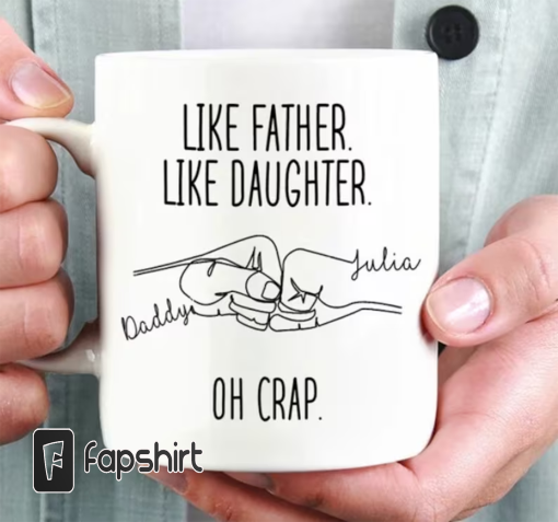 Like Father Like Daughter Oh Crap Personalized Mug, Funny Father-Daughter Mug, Father Day Gift, Father Daughter Gift, Daughter To Dad Mug