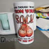 Ball sack tumbler wrap for 20oz skinny straight, even though i am not your sack i know you ve still got my back png