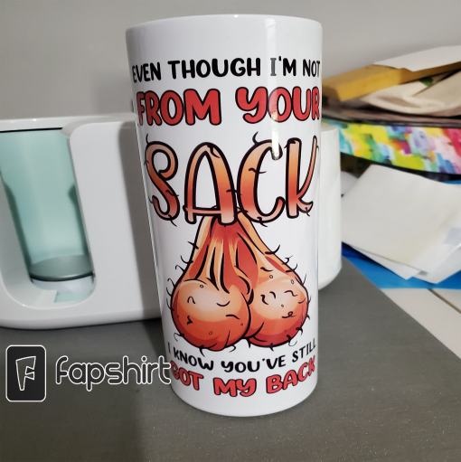 Step Father ball sack funny sublimation design for 20oz skinny tumbler, even though i am not your sack i know you ve still got my back png