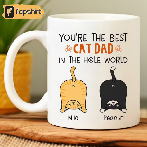 Personalized Cat Dad Mug, Best Cat Dad In The Hole World Personalized Mug, Funny Cat Dad Mug, Funny Fathers Day Gift, Funny Gift For Dad Mug