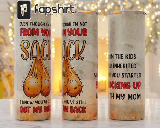 Ball sack tumbler wrap for 20oz skinny straight, even though i am not your sack i know you ve still got my back png