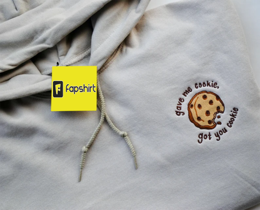 Gave Me Cookie Got You Cookie Hoodie – Embroidered Sweatshirt