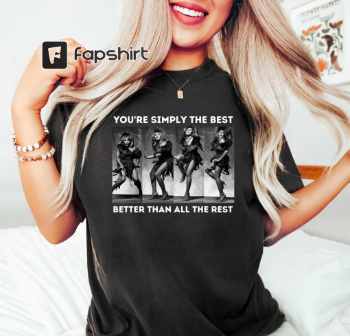 Tina Turner Shirt – You’re Simpy The Best Shirt – Rock N Roll Shirt – Rock Music Fans Shirt