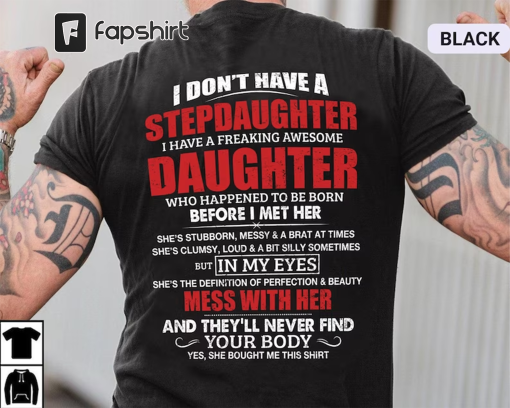 Bonus Dad Shirt, Step Dad Gift, Gift for Stepdad, Fathers Day Gift for Dad, I Don’t Have A Stepdaughter I Have An Awesome Daughter T-Shirt