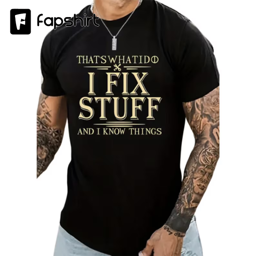 Thats what I do, I fix Stuff,, Best Dad T Shirt, Father’s Day t shirt, Dad tshirt,Father’s Day Shirt, Day of father,World’s greatest Father