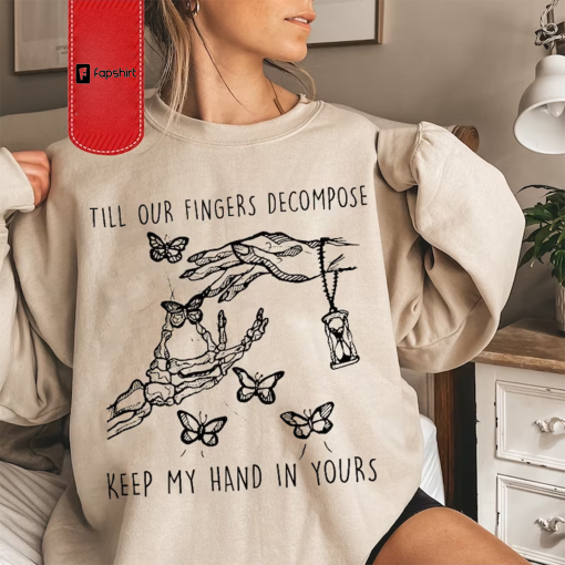 Till our fingers decompose, Country Music Shirt, Gift For Him, Gift For Her, Trend Shirt