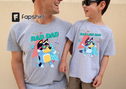 Rad Dad Bluey Shirt, Rad Like Dad Shirt, Bluey Dad Shirt, Rad Dad Shirt, Bluey Family Shirt, Kids Shirts For Fathers Day, Fathers Day Gift