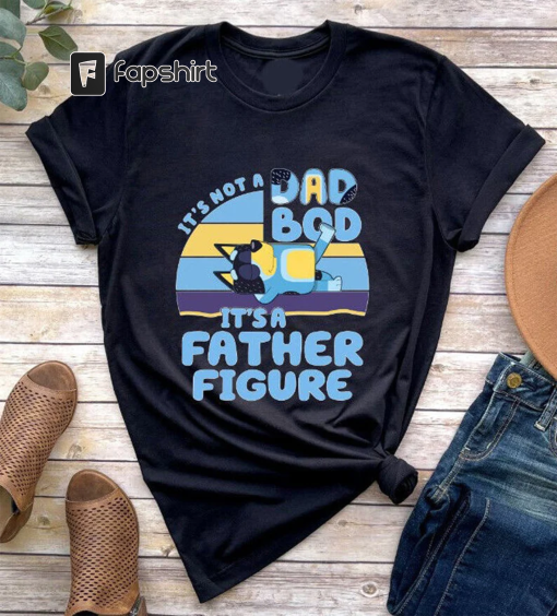 Rad Dad Bluey Shirt, Rad Like Dad Tshirt, Rad Dad Father’s Day Shirt, It’s Not A Dad Bod It’s A Father Figure Shirt