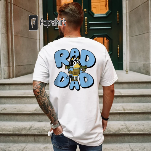 Father day Bluey Rad Dad T Shirt, Bluey and Bandit T Shirt, Birthday Gift, Bandit Shirt, Bluey Dad Shirt, Bluey Rad Dad Shirt, Bluey Family