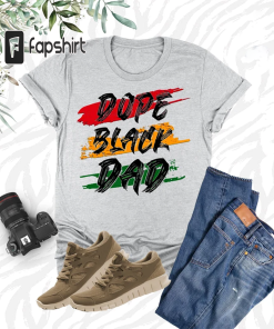 Dope Black Dad Shirt, Black Dad Birthday…