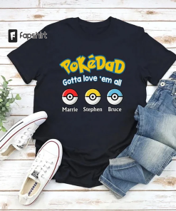 Custom Pokedad Shirt, Gotta Love Em All…