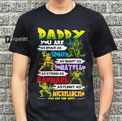 Ninja TurtIes Daddy You Are Shirt, Funny Super Ninja Dad’s, Uncles And Step-Dads, Father’s Day Gift, Ninja Daddy, Father’s Day