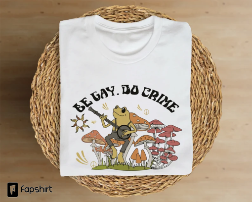 Be Gay Do Crime Tshirt, Be Gay Shirt, Funny Frog Shirt, Cottagecore LGBT Shirt, Gay Pride, Lesbian Shirt