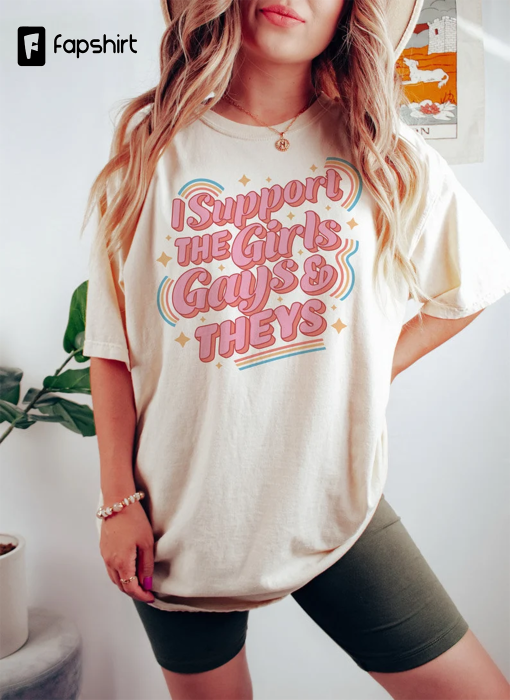 I Support The Girls Gays and Theys Comfort Colors Tee, Cute Ally Pride Graphic T-Shirt, Funny Ally Pride Graphic Tee, Pride Shirt