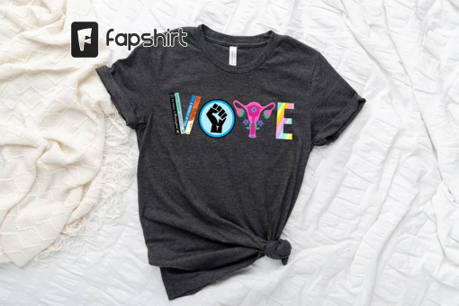 Vote Shirt, Banned Books Shirt, Reproductive Rights Tee, BLM Shirts, Political Activism Shirt, Pro Roe V Wade, Election Tshirts, LGBTQ Shirt