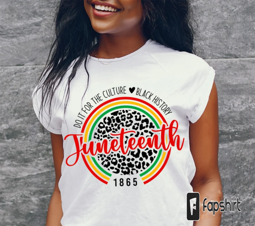 Juneteenth Shirt, Do It For The Culture shirt, Black History shirt, Juneteenth 1865 shirt, Free-ish shirt, Juneteenth Shirt, Black Girl Tshirt