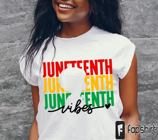 Juneteenth Vibes shirt, Juneteenth Shirt, Juneteenth 1865 shirt, Free-ish shirt, Black Woman shirt, Melanin shirt