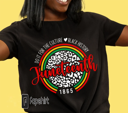 Juneteenth Shirt, Do It For The Culture shirt, Black History shirt, Juneteenth 1865 shirt, Free-ish shirt, Juneteenth Shirt, Black Girl Tshirt