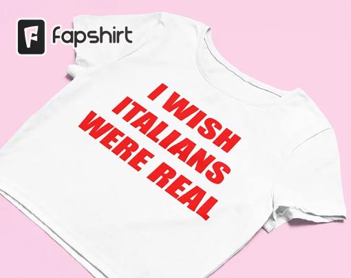 I Wish Italians Were Real Crop Top | Funny Crop Top | Y2K Shirt | Graphic Shirt | Gift for Girlfriend | Crop Top | Y2K Baby Tee |