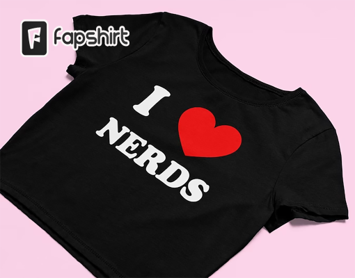 I Love Nerds Crop Top | Funny Crop Top | Y2K Clothing | Graphic Shirt | Cute Gift | Gift for Girlfriend | Crop Top | Y2K Baby Tee