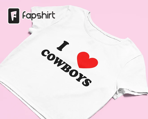 I Love Cowboys Crop Top | Funny Crop Top | Y2K Clothing | Graphic Shirt | Cute Gift | Gift for Girlfriend | Crop Top | Y2K Baby Tee