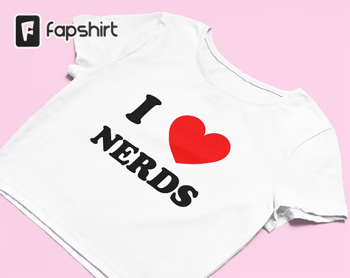 I Love Nerds Crop Top | Funny Crop Top | Y2K Clothing | Graphic Shirt | Cute Gift | Gift for Girlfriend | Crop Top | Y2K Baby Tee