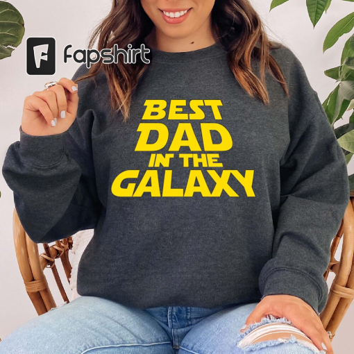 Best Dad in The Galaxy Sarcasm Idea Funny T Shirt