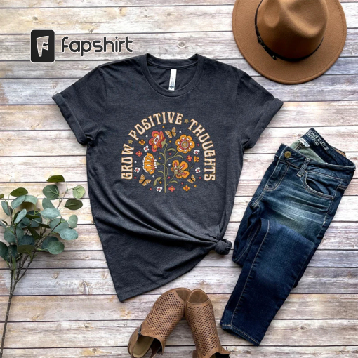 Grow Positive Thoughts Tee, Floral T-shirt, Bohemian Style Shirt, Butterfly Shirt, Trending Right Now, Women’s Graphic T-shirt, Love Tee