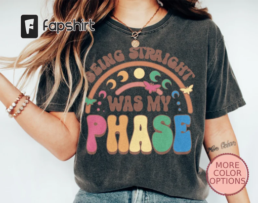 Being Straight Was My Phase Shirt, Pansexual Apparel, Queer T-Shirt, Funny Gay Pride Tees, Bisexual Clothing