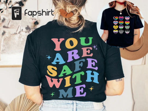 You Are Safe With Me Unisex Tee/Sweatshirt/Hoodie, LGBTQ Flags Ally T Shirt, LGBT Support Outfit, LGBTQIA Shirt For Ally, Rainbow Shirt