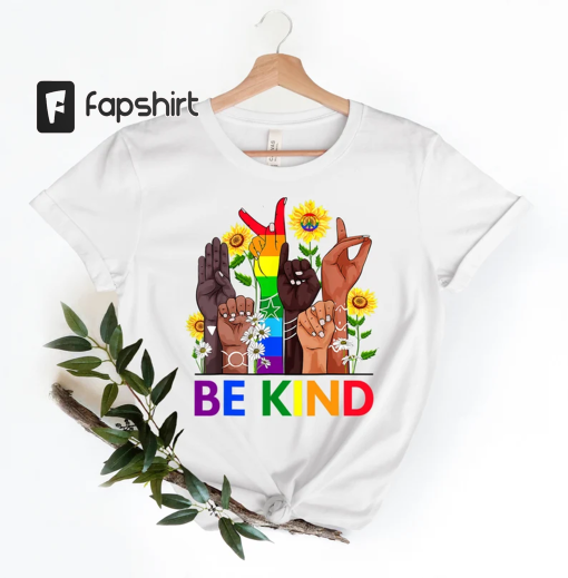 Be Kind Sign Language Shirt, Be Kind Rainbow Shirt, Be Kind T-Shirt, Kindness Shirt, LGBT Pride Shirt, Lgbt Be Kind T-Shirt, Equality Shirt