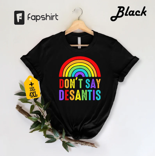 Don’t Say Desantis Shirt, Florida Say Gay Shirt, Equal Rights Tee, LGBTQ Pride Shirt, Gay Pride Shirt, Trans Rights Shirt, Funny Pride Shirt