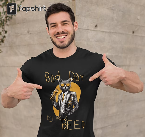 Bad Day to be a Beer Shirt, Trending Shirt, Gift for Her, for Him, Shirts for women, Funny Shirt, Christmas Gifts, Birthday Gifts