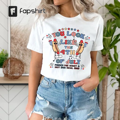 You Look Like the 4th of July, Funny 4th of July Shirt, Legally Blonde 2, Retro 4th of July Shirt ,Fourth of July Top, BBQ, Independence Day