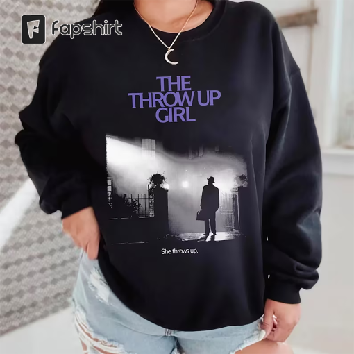 The Throw Up Girl She Throws Up T-Shirt, The Throw Up Girl Shirt, Funny Shirt, Trending Shirt, Unisex Sweatshirt Hoodie