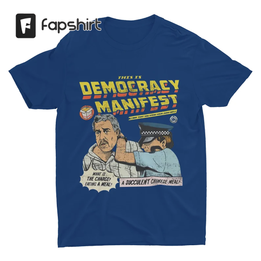 This Is Democracy Manifest ICONIC T Shirt| Funny Succulent Chinese Meal guy | Charles Dozsa Meme T Shirt