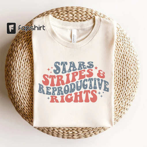 Women’s July 4th T-shirt, Stars Stripes and Reproductive Rights Shirt, women’s rights shirt, Pro-Choice Fourth of July, Patriotic Feminist