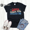 Loves Jesus and America Too Shirt, Patriotic Christian Shirt, Independence Day Gift, USA Shirt, Red White and Blue Shirt, God Bless America