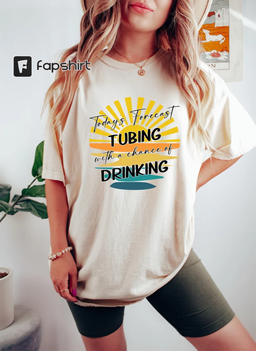 Tubing Shirt, Todays Forecast Tubing With A Chance of Drinking Shirt, River Shirt, Summer Shirt, Float The River, Funny River Tubing Shirt