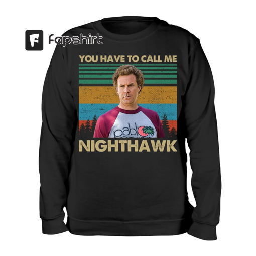 You Have To Call Me Night Hawk Retro Vintage shirt