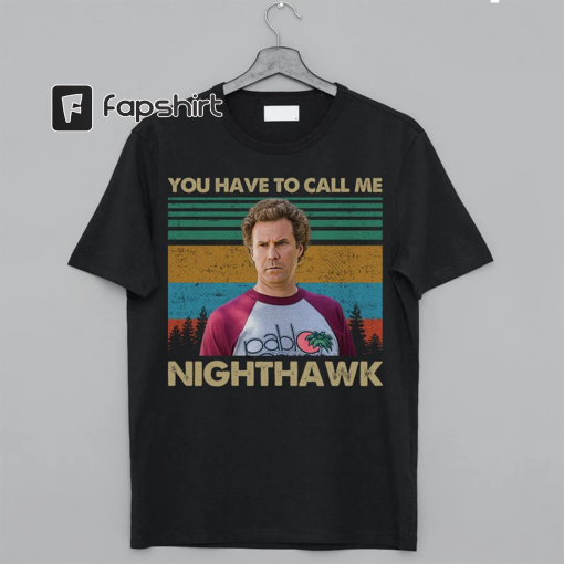 You Have To Call Me Night Hawk Retro Vintage shirt