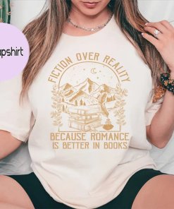 Fiction Over Reality Bookish Comfort Shirt, Book…