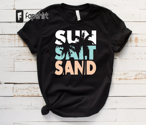 Sun Salt Sand Shirt, Summer Vacation Shirt,Sun Salt Sand Tshirt,Funny Summer Tee,Summer Vibes Shirt,Holiday Shirt,Beach Shirt,Summer T-Shirt