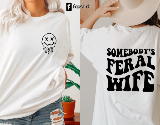 Somebody’s feral ass wife Comfort Colors Shirt, Sarcastic Shirt, Wife Shirt, Feral Ass Mama, Aesthetic Shirt