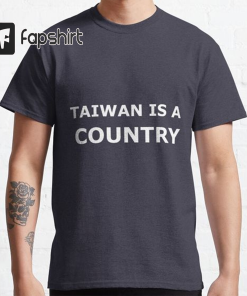 Taiwan Is A Country Classic T-shirt