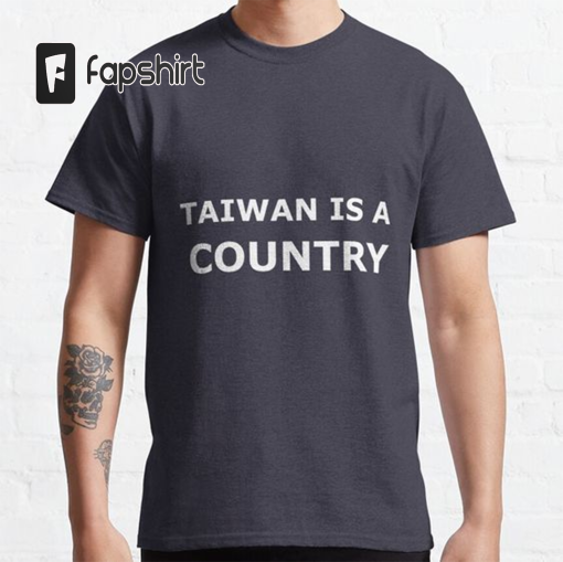 Taiwan Is A Country Classic T-shirt