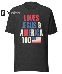 Fun Patriotic T-Shirt – Loves Jesus &…