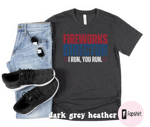 Funny 4th of July Shirt for Men, Fireworks Director Shirt, Independence Day Shirt, Funny Dad 4th of July Shirt, Dad Shirt, 4th of July Shirt