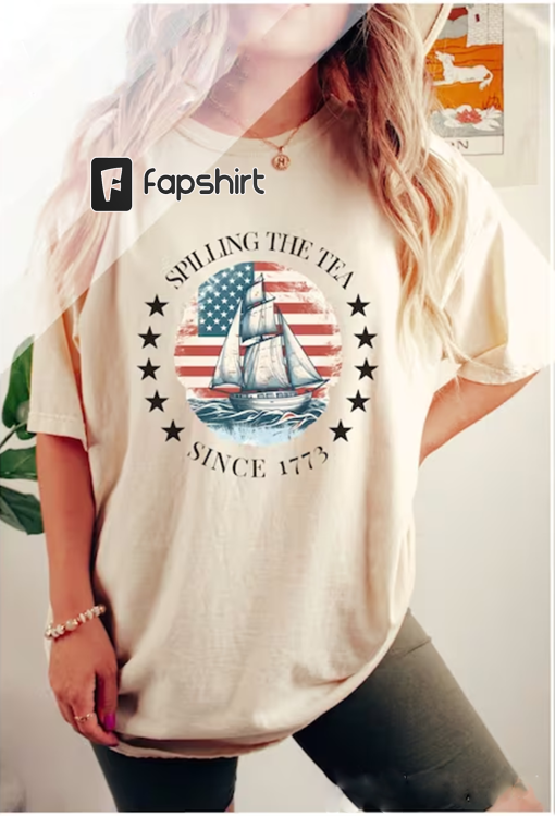 Spilling The Tea Since 1773 Shirt, 4th Of July Shirt Women, Patriotic Shirt, Usa Shirt, Fourth Of July Shirt, American Shirt, July 4th Shirt