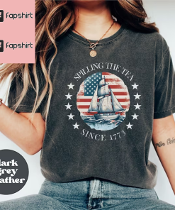 Spilling The Tea Since 1773 Shirt, 4th…